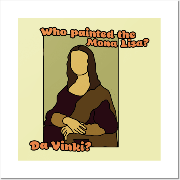 Who painted the Mona Lisa? Wall Art by RoserinArt